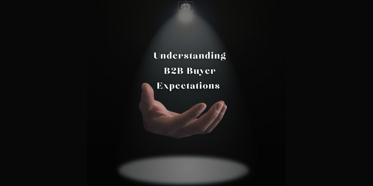 Understanding and Adapting to Modern B2B Buyer Expectations